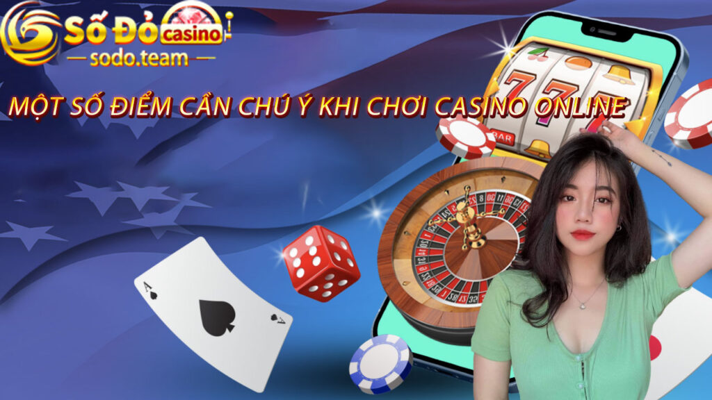 một số điểm cần chú ý khi chơi casino online