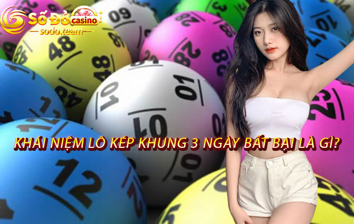 Khái niệm lô kép khung 3 ngày là gì?