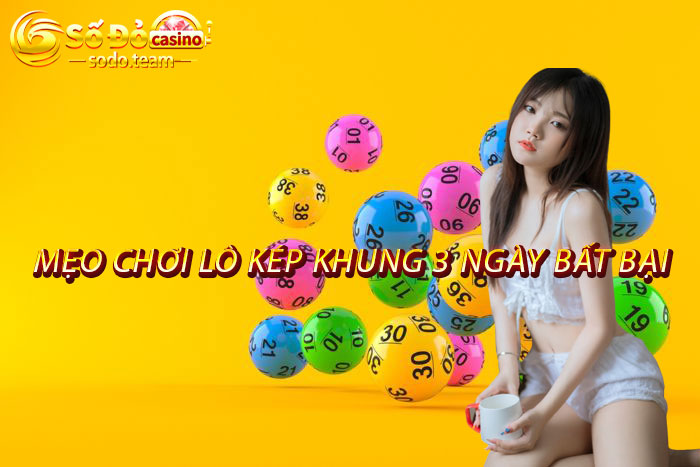 Mẹo Chơi Lô Kép Khung 3 Ngày Bất Bại