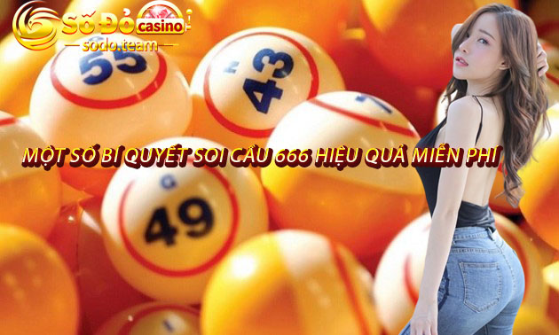 Một Số Bí Quyết Soi Cầu 666 Hiệu Quả Miễn Phí