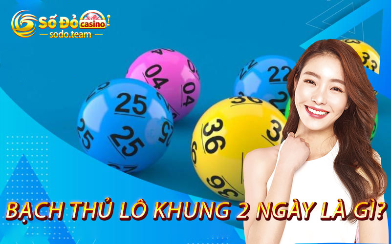 bạch thủ lô khung 2 ngày là gì
