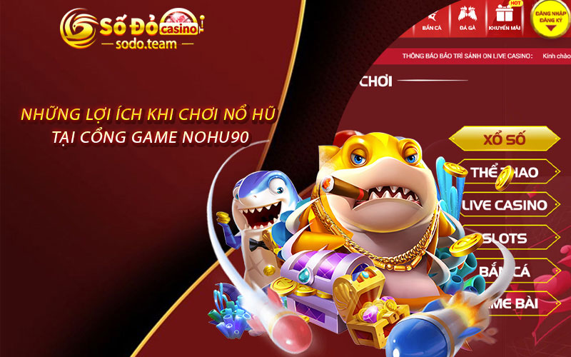 Những lợi ích khi chơi nổ hũ tại Cổng Game Nohu90