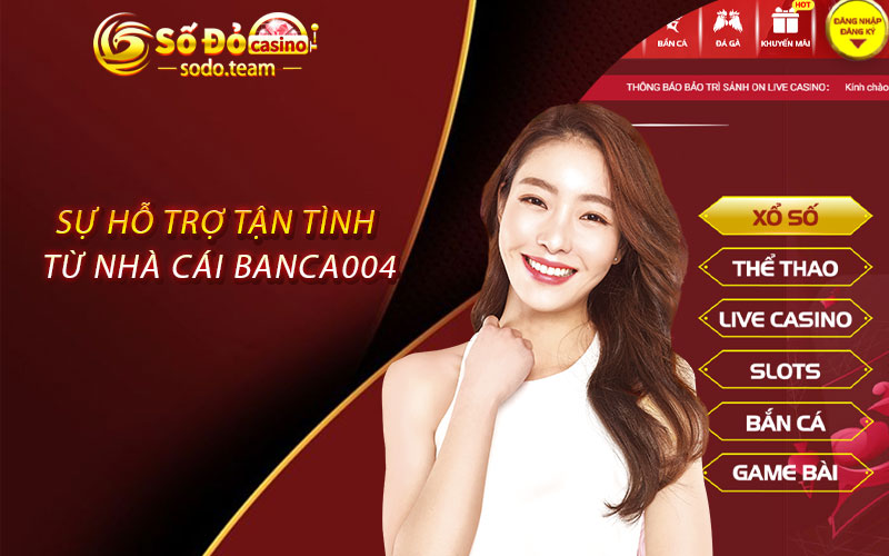 Sự hỗ trợ tận tình từ nhà cái Banca004